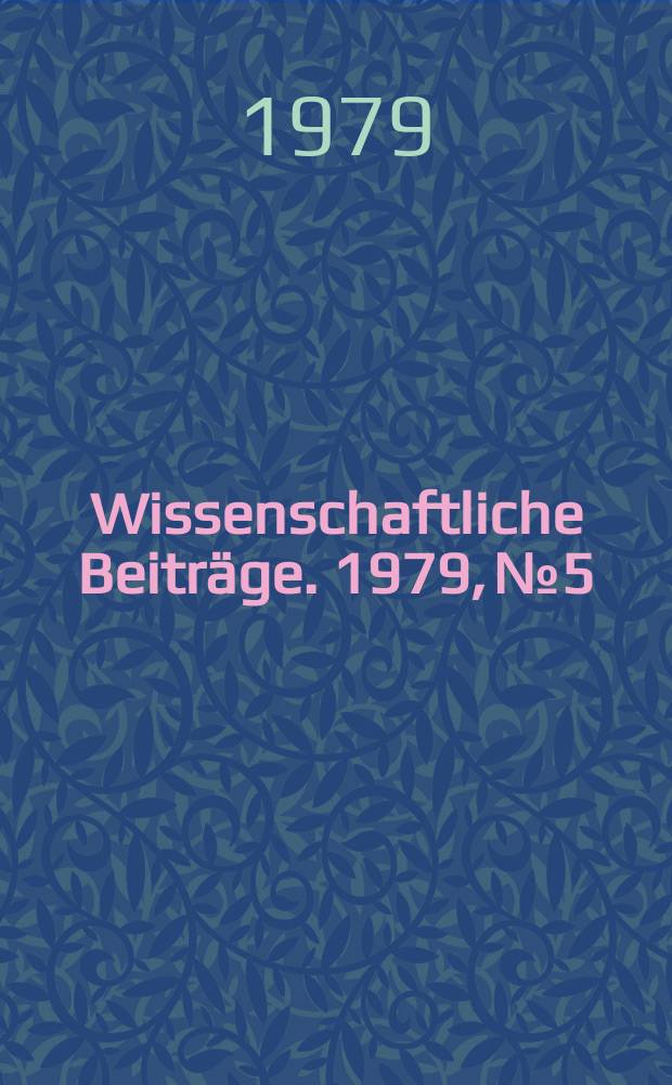 Wissenschaftliche Beitr&auml;ge. 1979, № 5 : 100 Jahre "Ewiger Roggenbau"