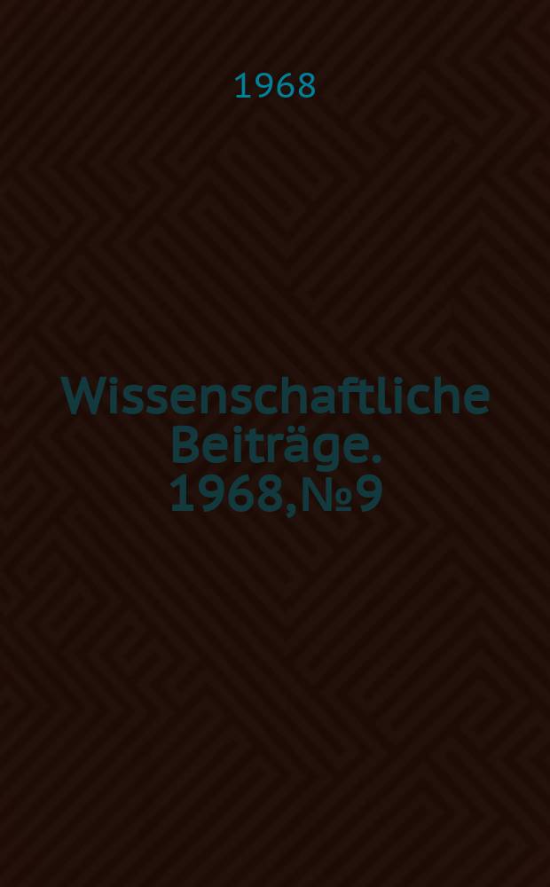 Wissenschaftliche Beiträge. 1968, № 9 : Beiträge zur Analysis und angewandten Mathematik