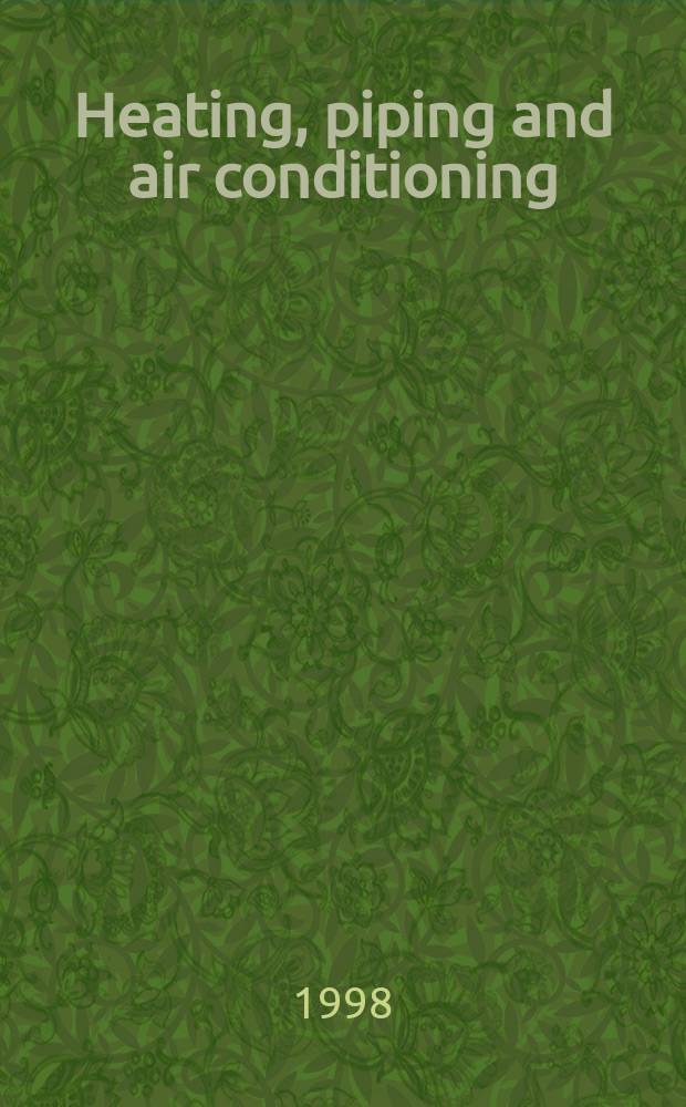 Heating, piping and air conditioning : Publ. monthly. Vol.70, №6 : (98/99: HPAC Info-dex)