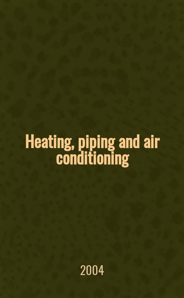 Heating, piping and air conditioning : Publ. monthly. Vol.76, №1