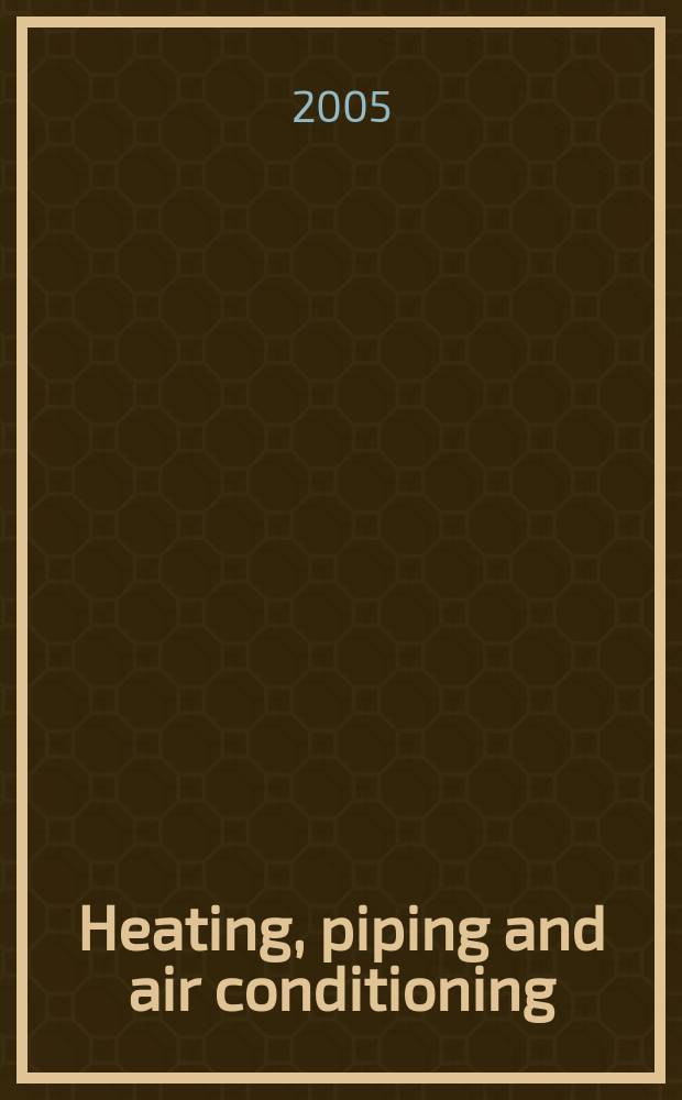 Heating, piping and air conditioning : Publ. monthly. Vol.77, №3