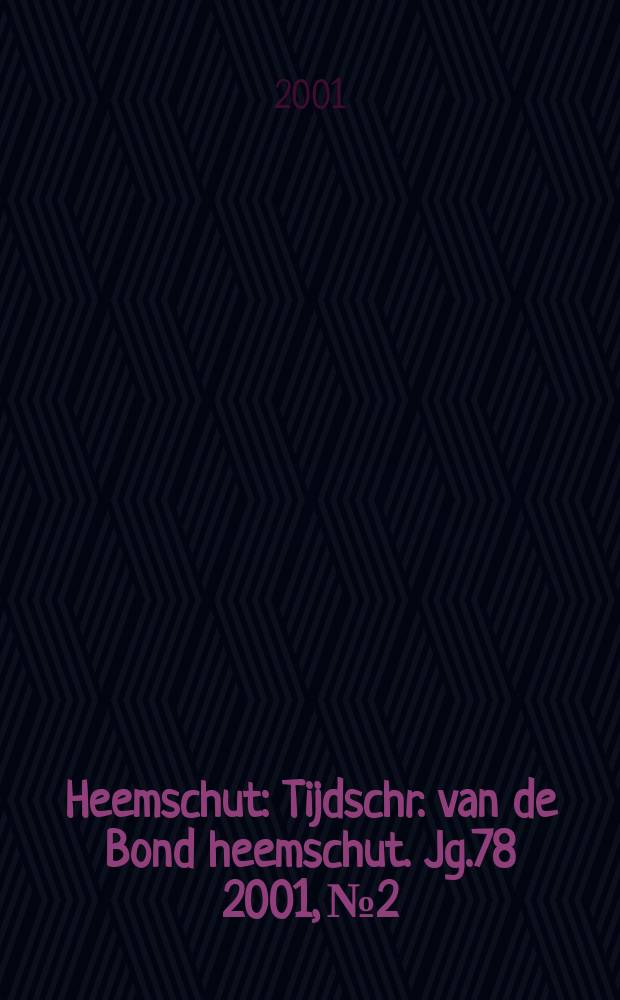 Heemschut : Tijdschr. van de Bond heemschut. Jg.78 2001, №2