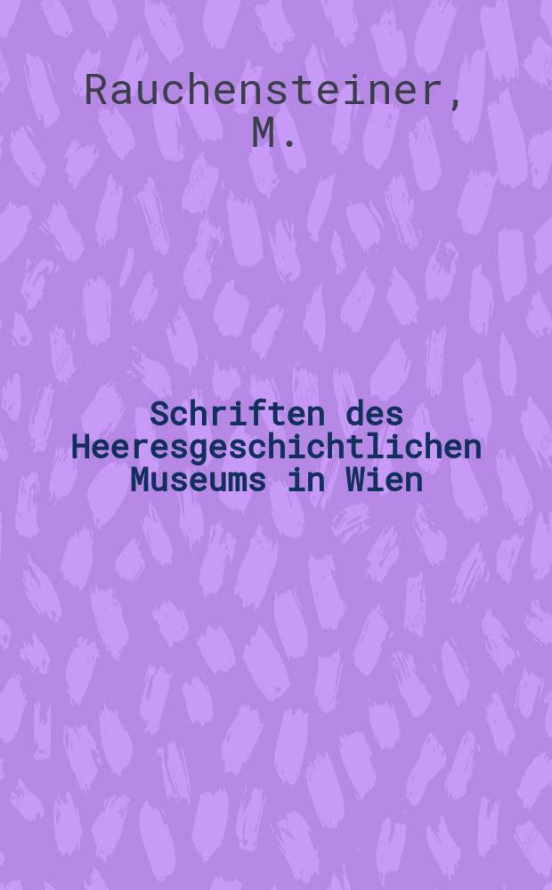 Schriften des Heeresgeschichtlichen Museums in Wien : (Militärwissenschaftliches Institut). Bd.5 : Krieg in Österreich 1945