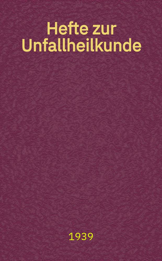 Hefte zur Unfallheilkunde : Beihefte zur "Monatsschrift für Unfallheilkunde". H.27 : Erkennung und Behandlung der Hirnschädelbrüche
