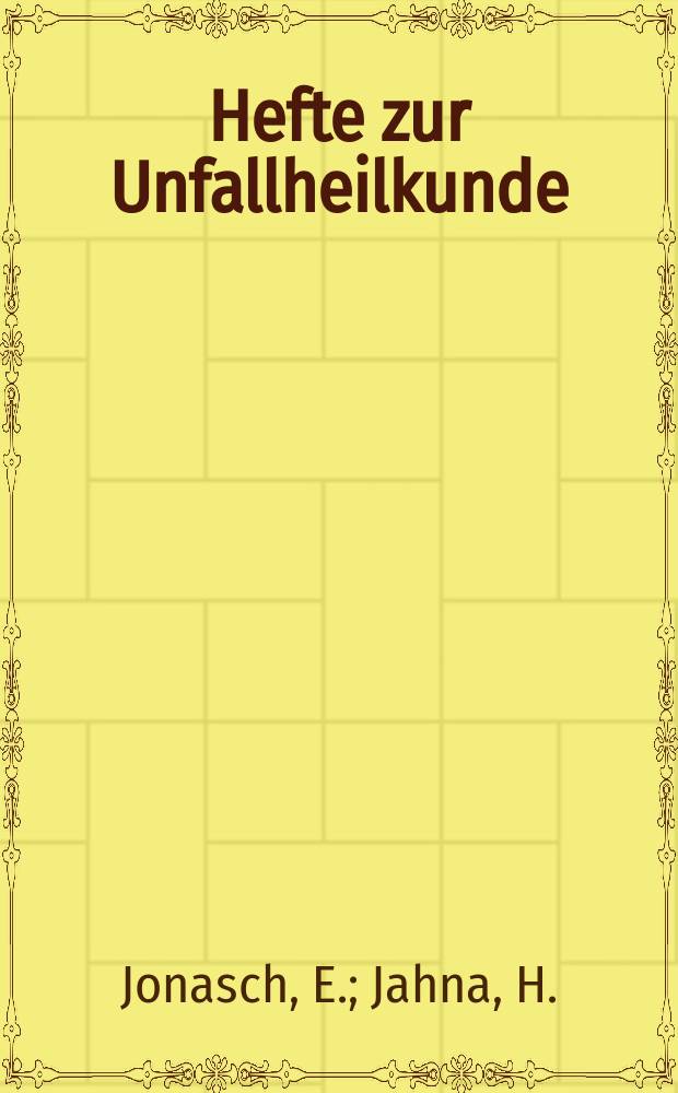 Hefte zur Unfallheilkunde : Beihefte zur "Monatsschrift für Unfallheilkunde". H.68 : Traumatische Verrenkung des Kniegelenks. Brüche des Dens Epistropheus