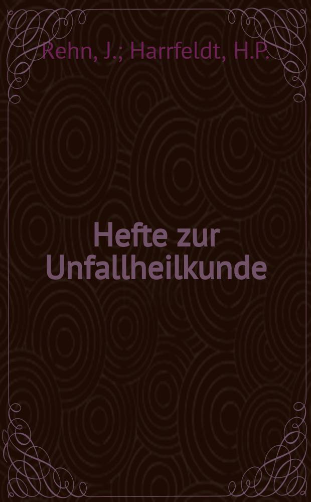 Hefte zur Unfallheilkunde : Beihefte zur "Monatsschrift für Unfallheilkunde". H.146 : Behandlungsfehler ...