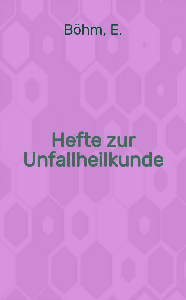 Hefte zur Unfallheilkunde : Beihefte zur "Monatsschrift für Unfallheilkunde" : chronische posttraumatische Osteomyelitis