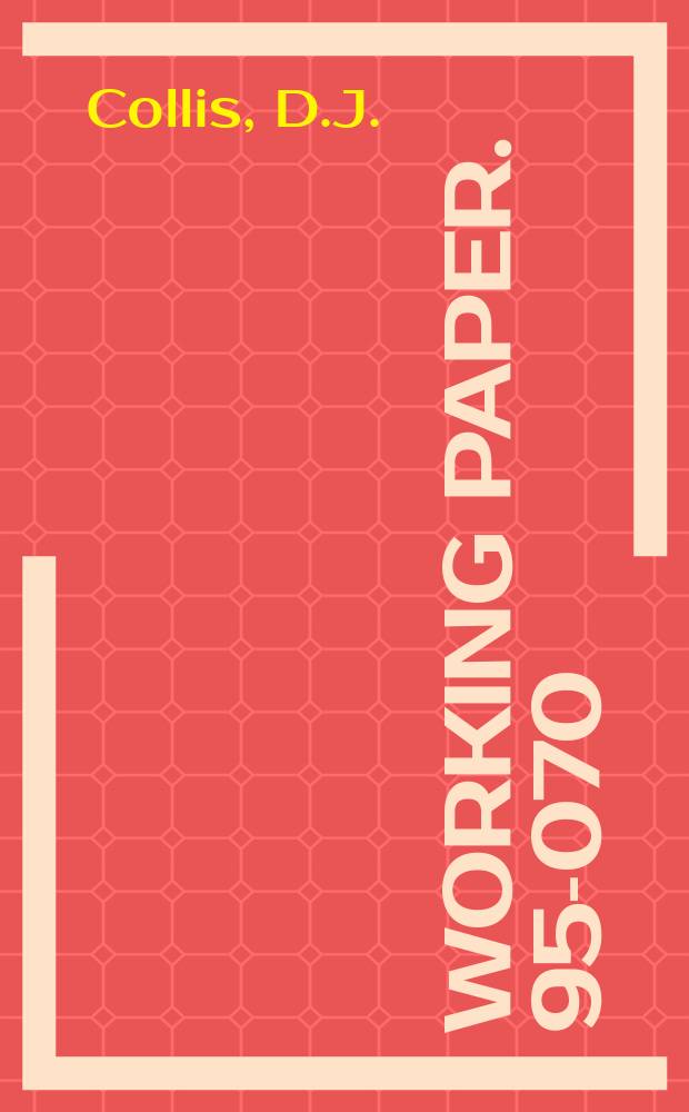 Working paper. 95-070 : The resource based view of the firm ...