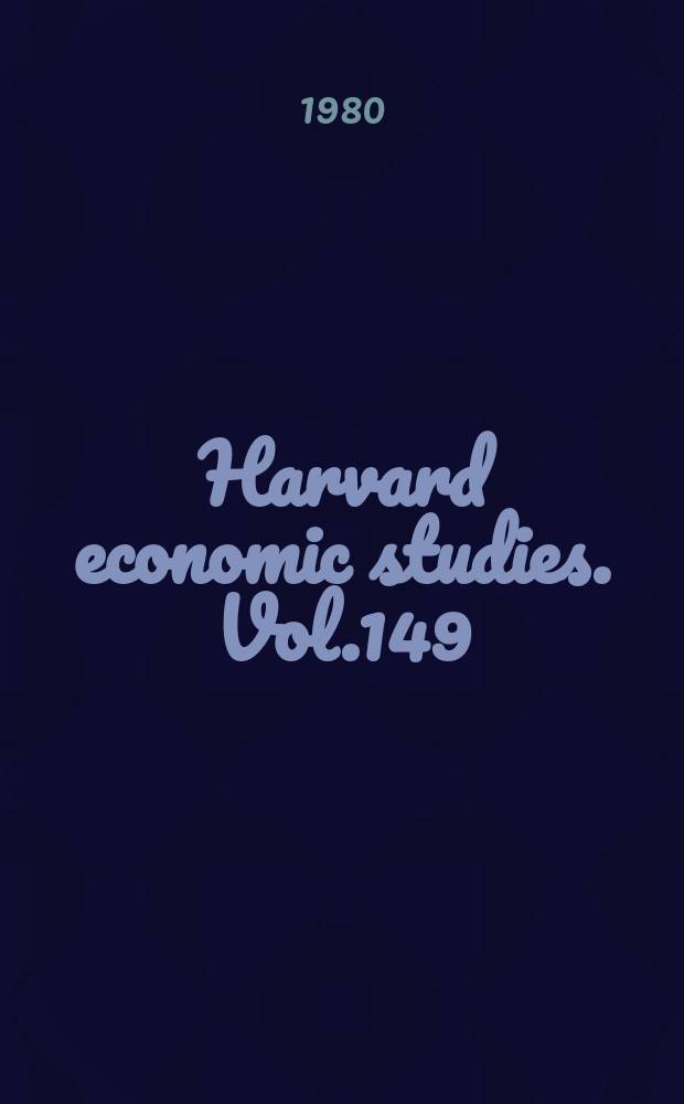 Harvard economic studies. Vol.149 : Essays in the economics of uncertainty