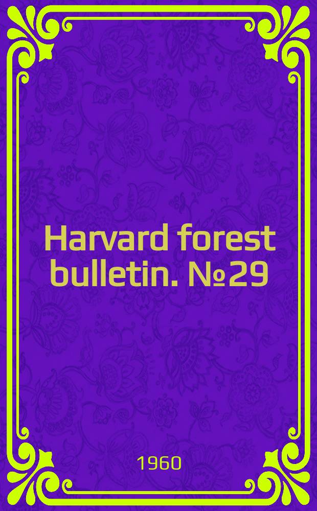 Harvard forest bulletin. №29 : Fifty years of management at the Harvard forest