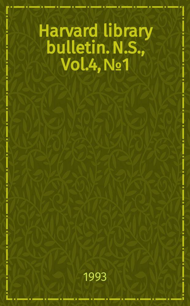 Harvard library bulletin. N.S., Vol.4, №1 : Rare books and manuscript libraries in the twenty-first century