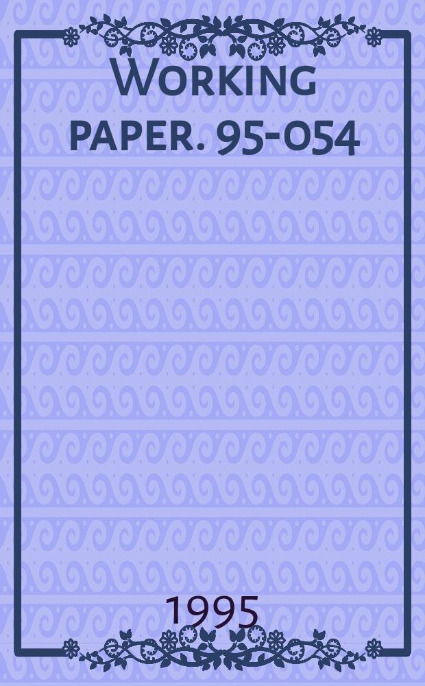 Working paper. 95-054 : Mechanisms for building and sustaining ...