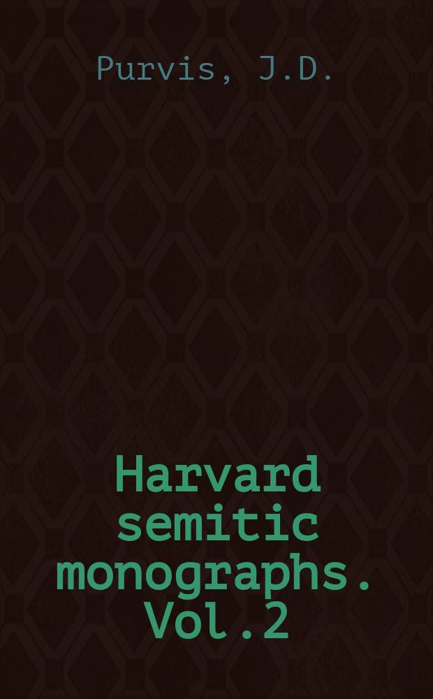 Harvard semitic monographs. Vol.2 : The Samaritan Pentateuch and the origin of the Samaritan sect