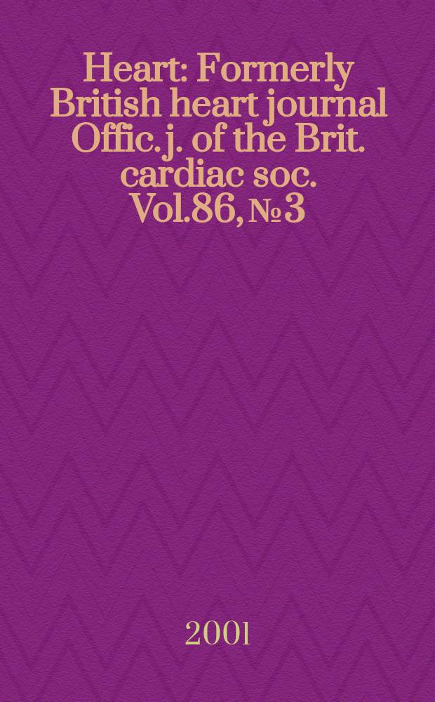 Heart : Formerly British heart journal Offic. j. of the Brit. cardiac soc. Vol.86, №3