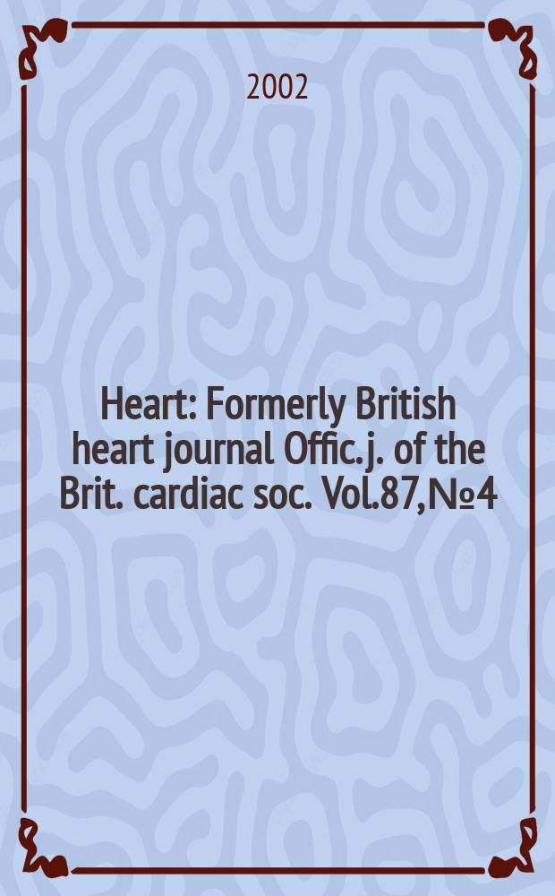 Heart : Formerly British heart journal Offic. j. of the Brit. cardiac soc. Vol.87, №4