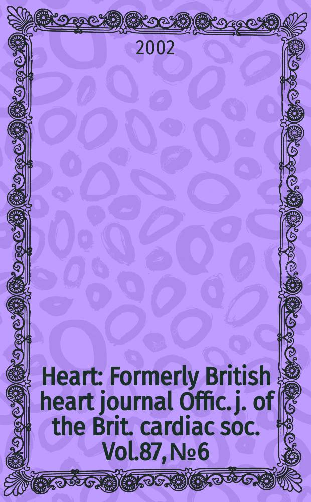 Heart : Formerly British heart journal Offic. j. of the Brit. cardiac soc. Vol.87, №6