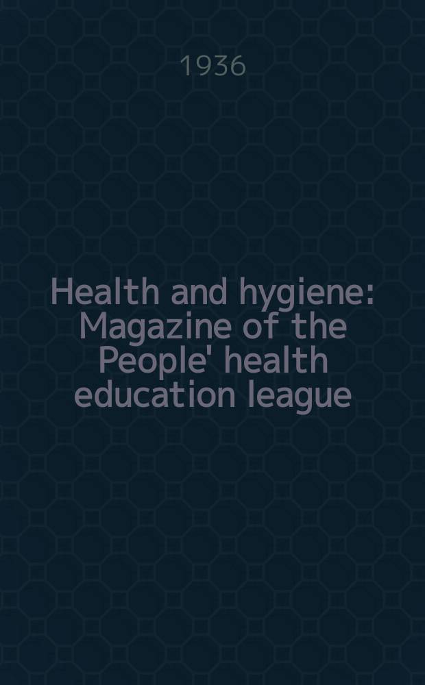 Health and hygiene : Magazine of the People' health education league