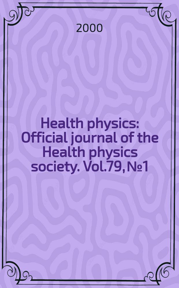 Health physics : Official journal of the Health physics society. Vol.79, №1