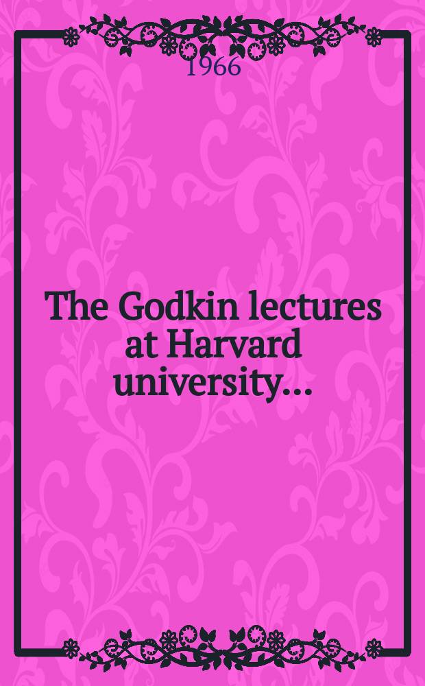 The Godkin lectures at Harvard university .. : Dilemmas of urban America