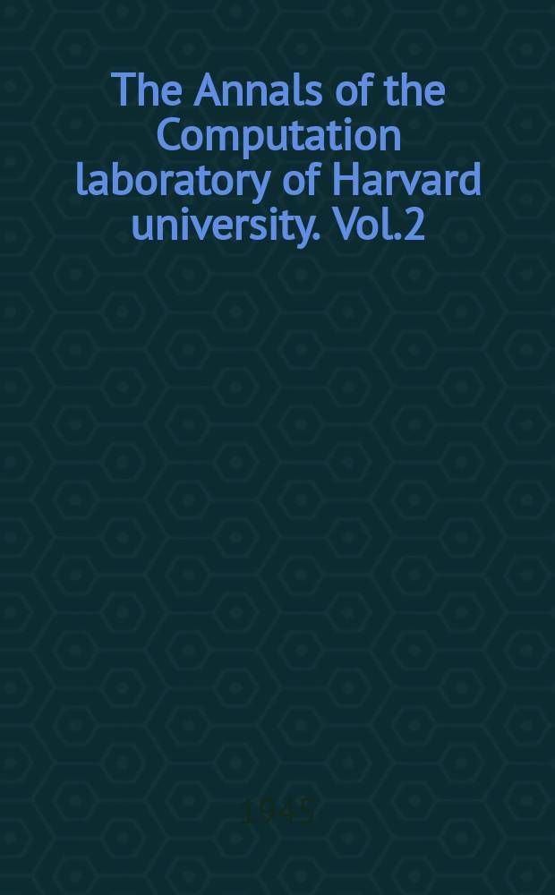 The Annals of the Computation laboratory of Harvard university. Vol.2 : Tables of the modified Hankel functions of order one-third their derivatives