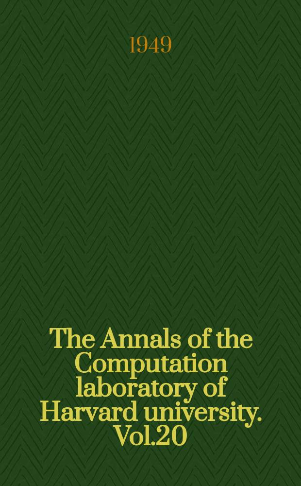 The Annals of the Computation laboratory of Harvard university. Vol.20 : Tables of inverse hyperbolic functions