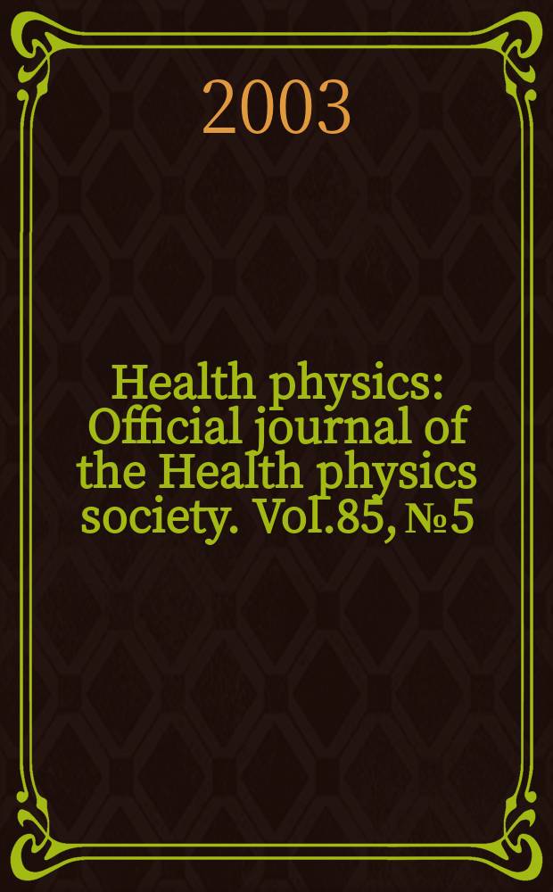 Health physics : Official journal of the Health physics society. Vol.85, №5