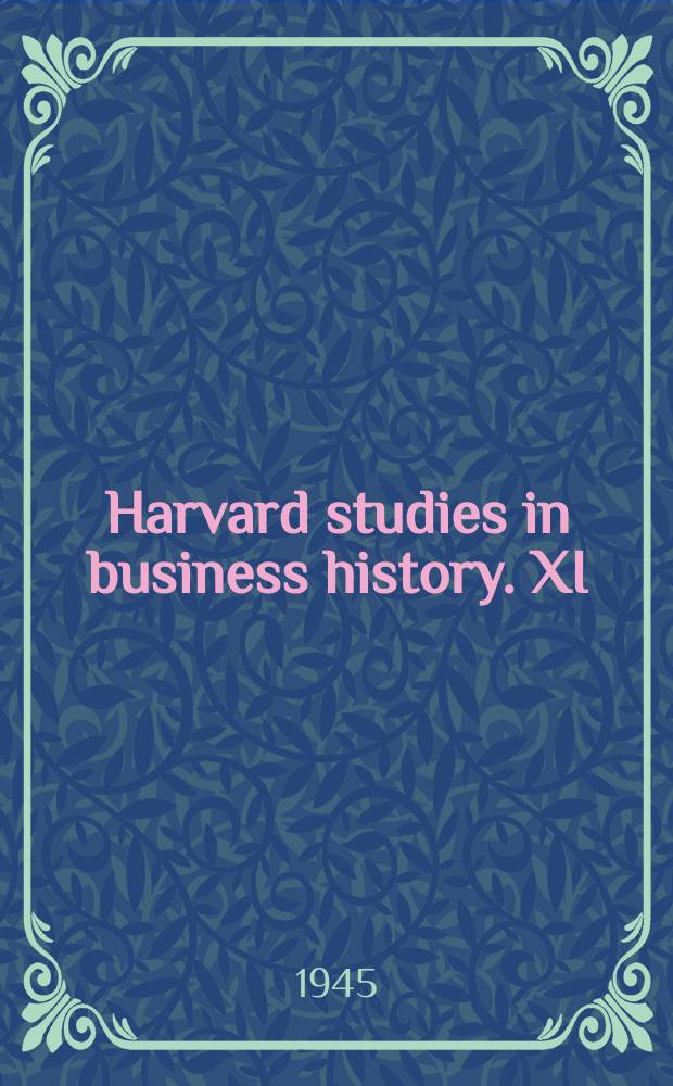 Harvard studies in business history. XI : Timing a century