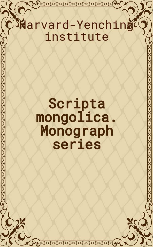 Scripta mongolica. Monograph series