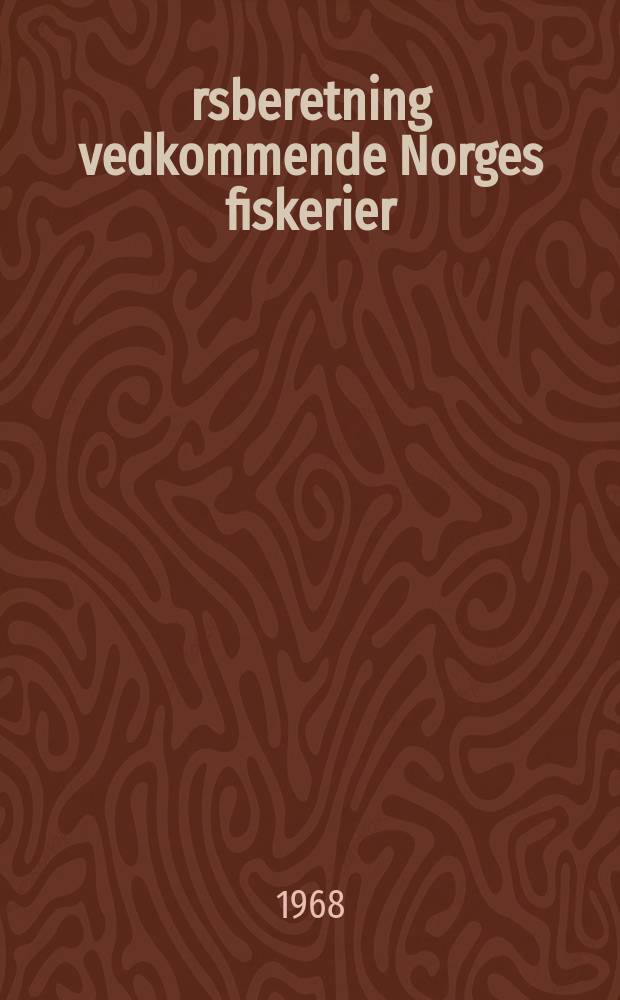 &Aring;rsberetning vedkommende Norges fiskerier : Utgitt av Fiskeridirekt&oslash;ren. 1967 №2