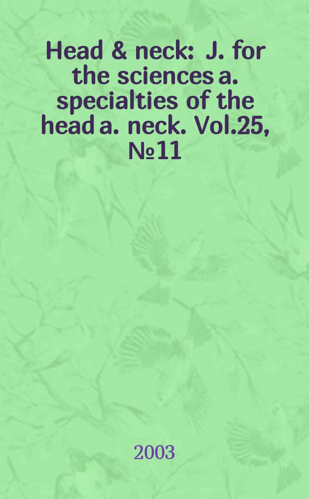 Head & neck : J. for the sciences a. specialties of the head a. neck. Vol.25, №11
