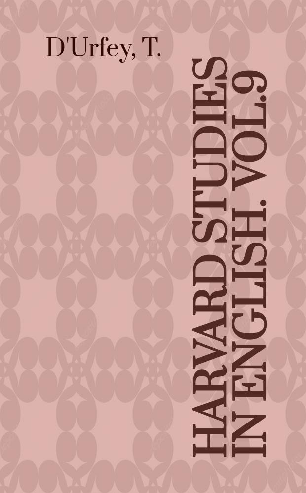 Harvard studies in English. Vol.9 : The songs of Thomas D'Urfey