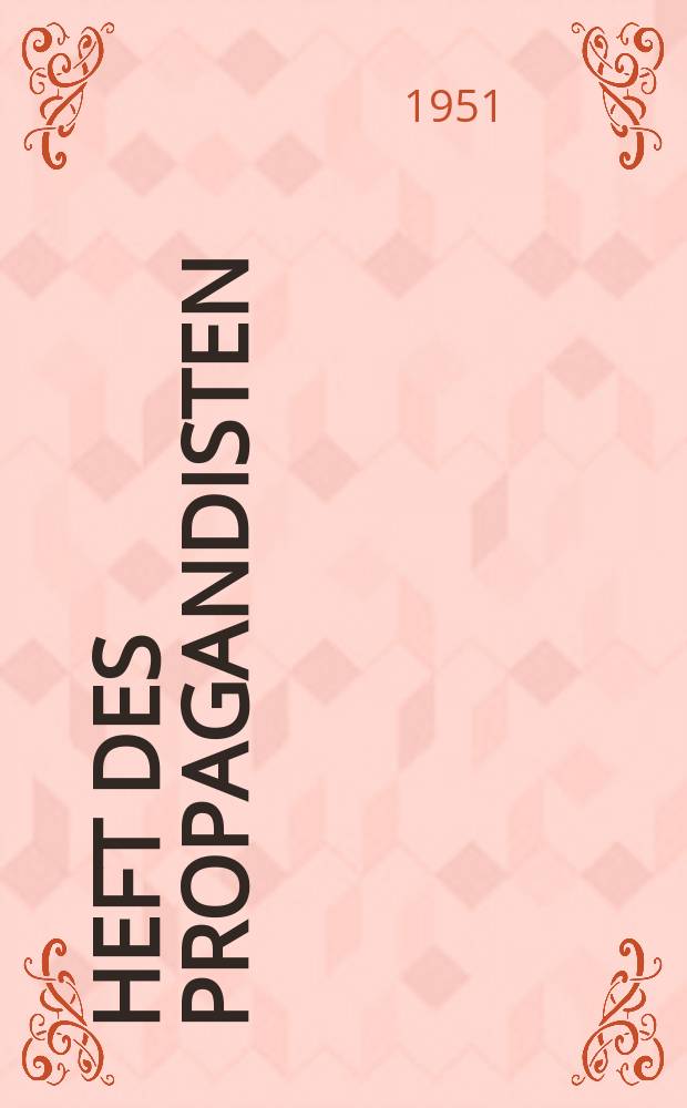 Heft des Propagandisten : Beilage zur "Jungen Generation" - Funktion&auml;r Organ der FDJ. 8 : &Uuml;ber die Liebe, die und die Familie in der sozialistischen Gesellschaft