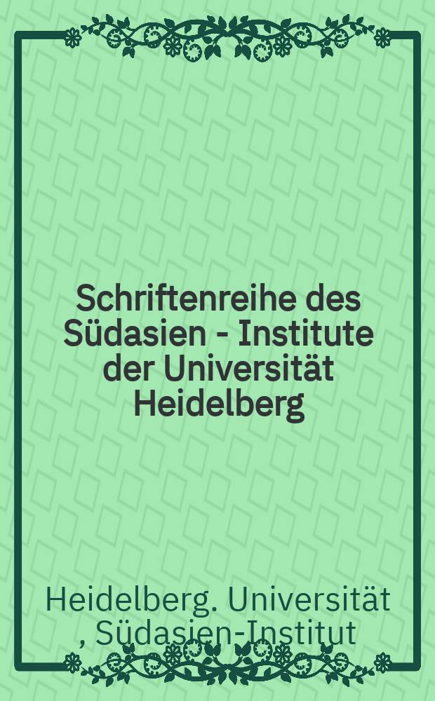 Schriftenreihe des Südasien - Institute der Universität Heidelberg