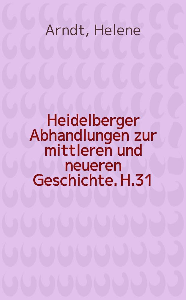 Heidelberger Abhandlungen zur mittleren und neueren Geschichte. H.31 : Studien zur inneren Regierungsgeschichte Manfreds ...