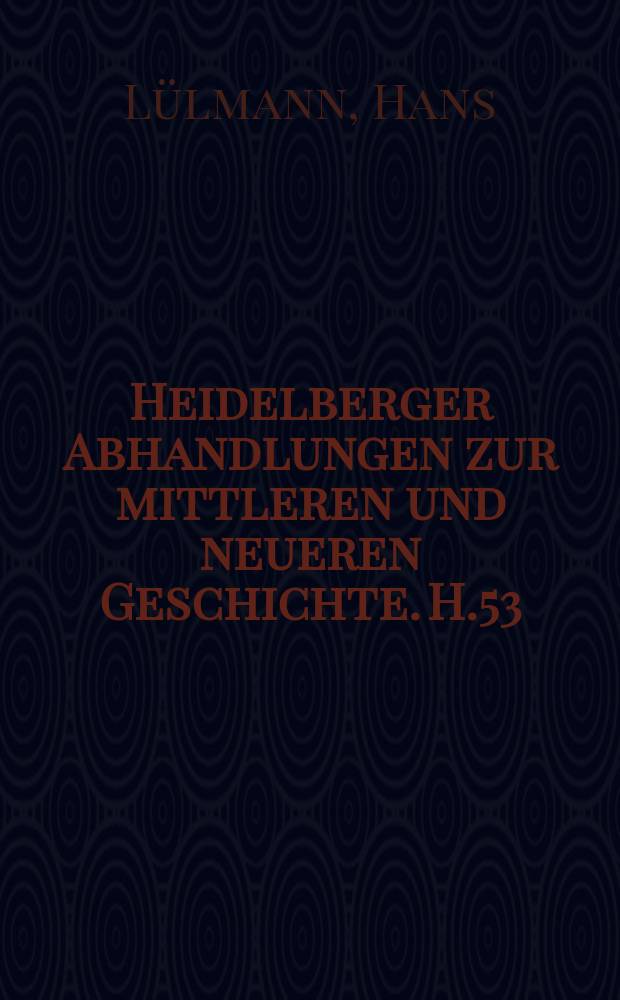 Heidelberger Abhandlungen zur mittleren und neueren Geschichte. H.53 : Die Anfänge August Ludwig vom Rochaus 1810-1850