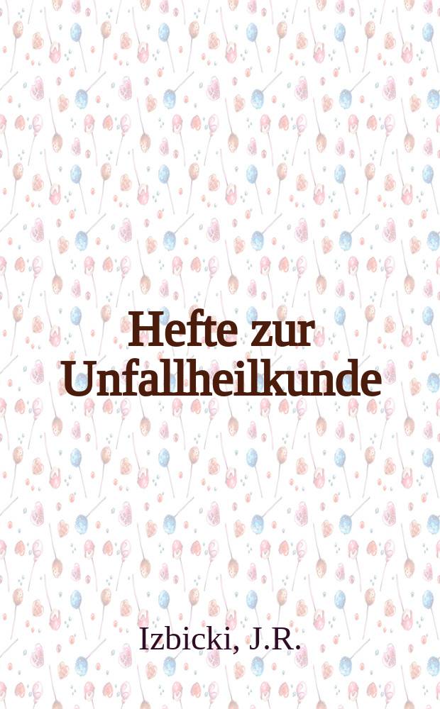 Hefte zur Unfallheilkunde : Beihefte zur "Monatsschrift für Unfallheilkunde" : Die Sepsis bei Splenektomie