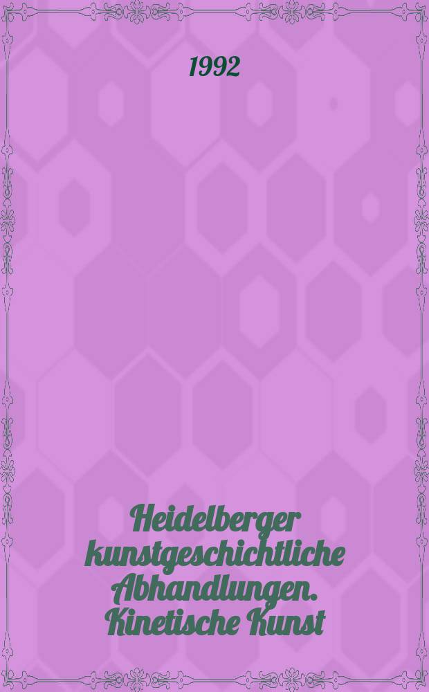 Heidelberger kunstgeschichtliche Abhandlungen. Kinetische Kunst