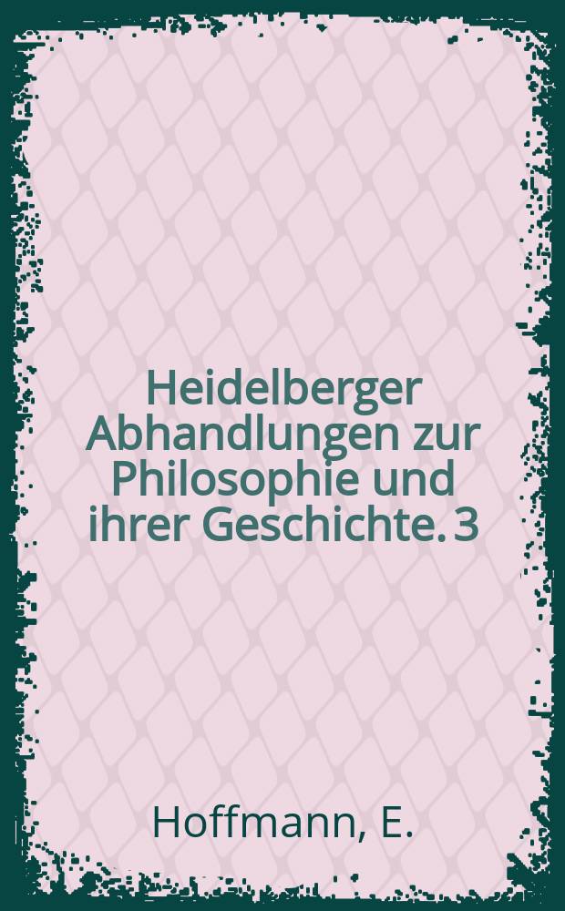 Heidelberger Abhandlungen zur Philosophie und ihrer Geschichte. 3 : Die Sprache und die archaische Logik
