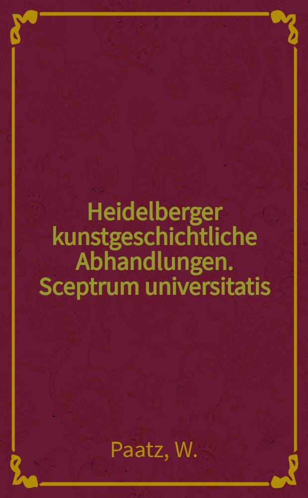 Heidelberger kunstgeschichtliche Abhandlungen. Sceptrum universitatis