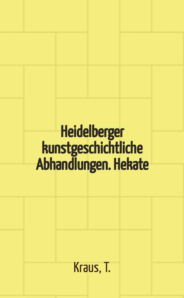 Heidelberger kunstgeschichtliche Abhandlungen. Hekate