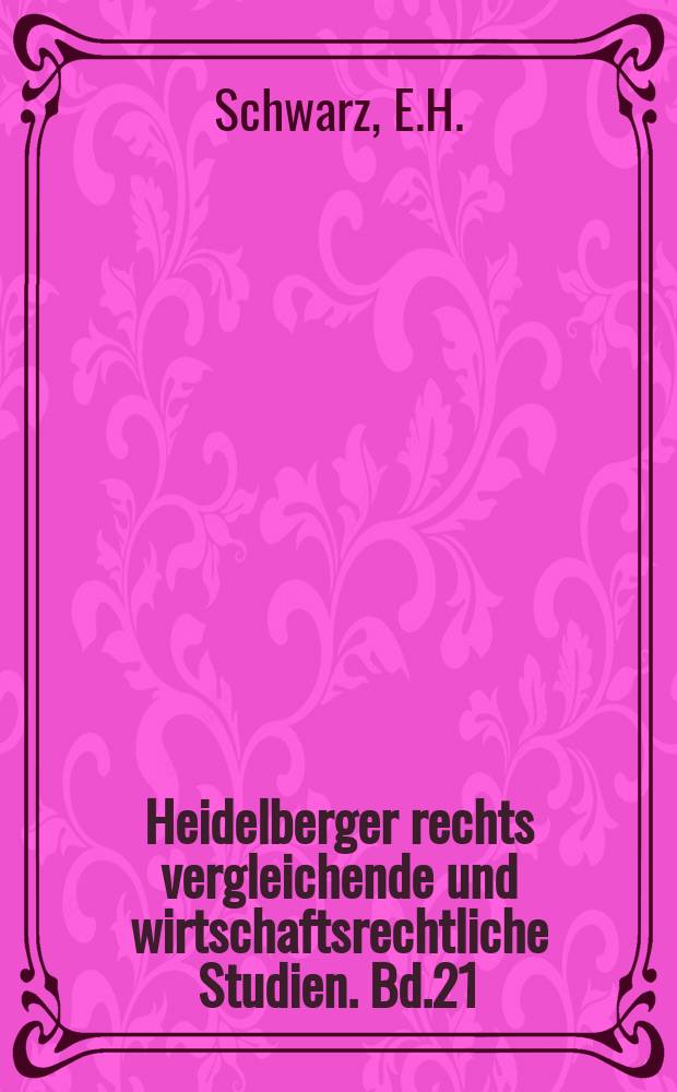 Heidelberger rechts vergleichende und wirtschaftsrechtliche Studien. Bd.21 : Schutzkollisionen im internationalen ...