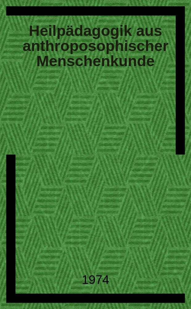 Heilpädagogik aus anthroposophischer Menschenkunde : Schr.-R. der Med. Sekt. am Goetheanum Darnach. 2 : Beiträge zur heilpädagogischen Methodik