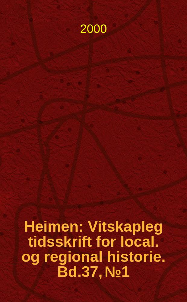 Heimen : Vitskapleg tidsskrift for local. og regional historie. Bd.37, №1