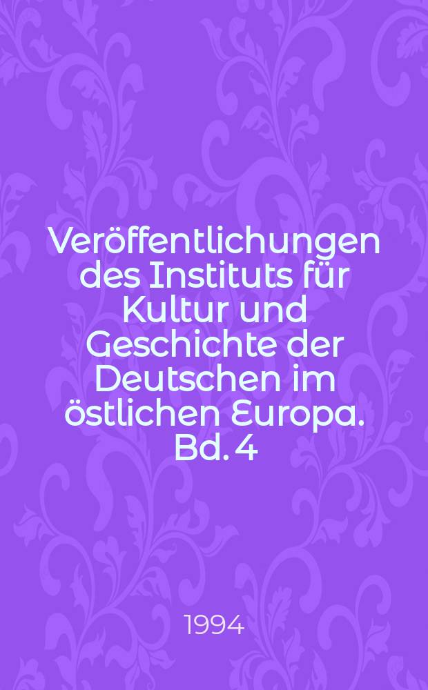 Veröffentlichungen des Instituts für Kultur und Geschichte der Deutschen im östlichen Europa. Bd. 4 : Zwischen Reform und Revolution