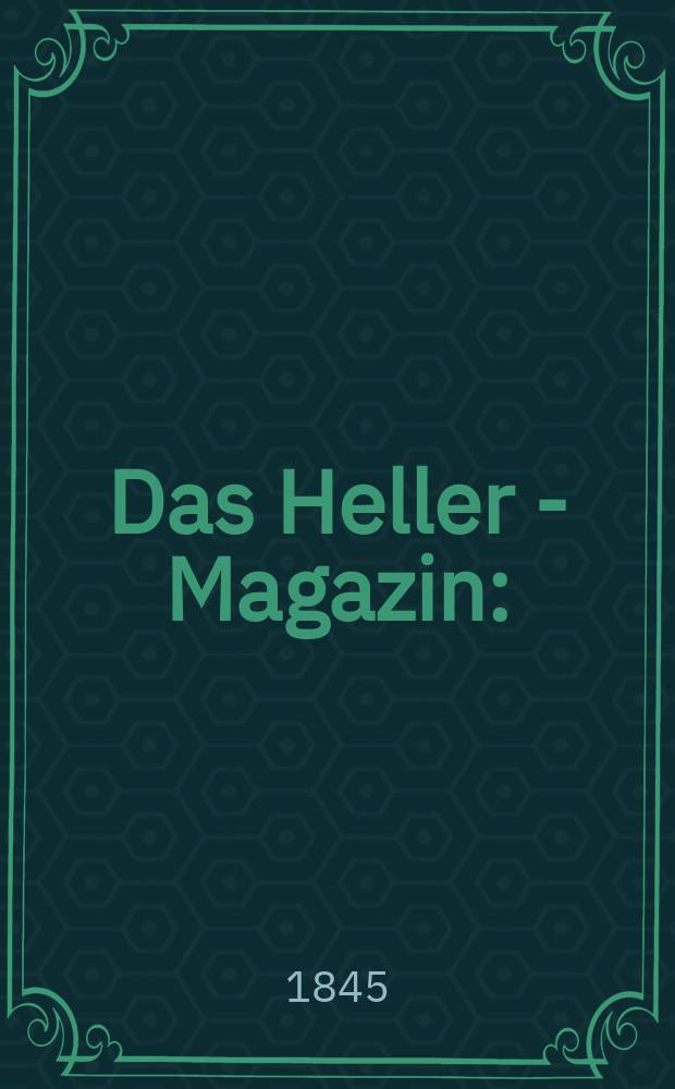 Das Heller - Magazin : (Nebst Bilder - Atlas) Eine Zeitschrift zur Verbreitung gemeinnütziger Kenntnisse, besorgt von einer Gesellschaft Gelehrter. Jg.3 1845, №22