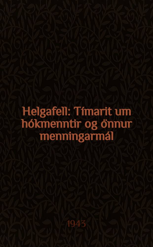 Helgafell : T&iacute;marit um h&oacute;kmenntir og &ouml;nnur menningarm&aacute;l