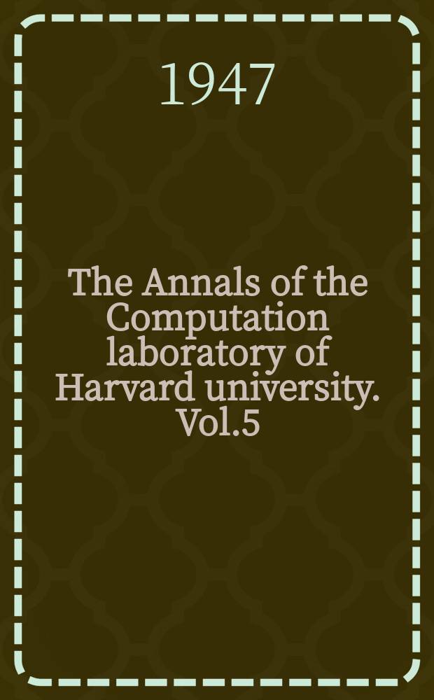 The Annals of the Computation laboratory of Harvard university. Vol.5 : Tables of the Bessel function of the first kind of orders four, five, and six