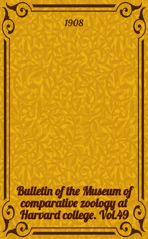 Bulletin of the Museum of comparative zoology at Harvard college. Vol.49 : Geological ser.