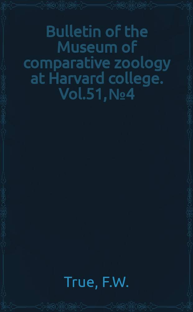 Bulletin of the Museum of comparative zoology at Harvard college. Vol.51, №4 : Observations on the type specimen of the fossil cetacean Anoplonassa forcipata Cope