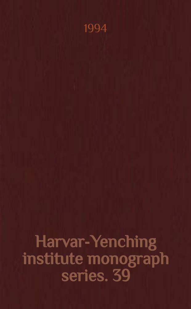 Harvard- Yenching institute monograph series. 39 : World, image, and deed in the life ...